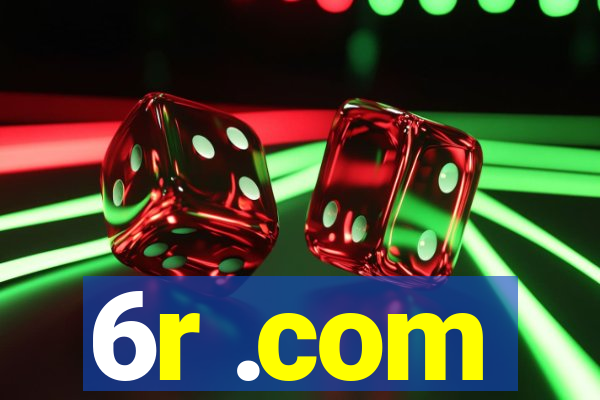 6r .com